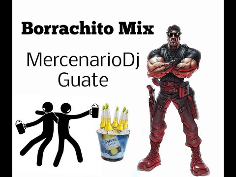 borrachito mix Mercenario dj Guate