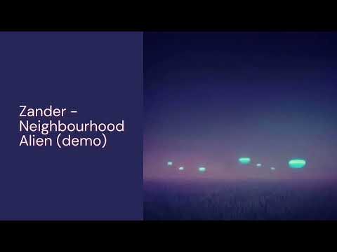 Zander • Neighbourhood Alien (Demo)
