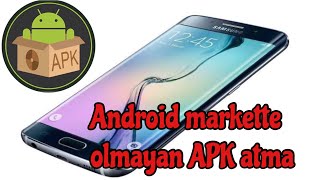 Android telefona markette olmayan, dışardan Uygulama (APK) yükleme nasıl yapılır