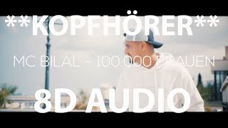 MC Bilal - 100.000 Frauen (8D AUDIO)
