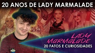 20 FATOS E CURIOSIDADES SOBRE LADY MARMALADE