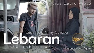 Download lagu Imam Fahreza Ft. Ammy Samawa - Lebaran Aku Tak Pulang mp3 Download lagu Imam Fahreza Ft. Ammy Samawa - Lebaran Aku Tak Pulang mp3