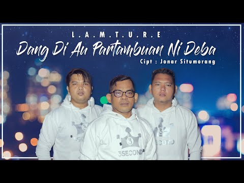 L.A.M.T.U.R.E - Dang Di Au Partambuan Ni Deba (Lagu Batak Tergalau 2020) Official Music Video