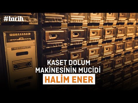 Kaset Dolum Makinesinin Mucidi Halim Ener