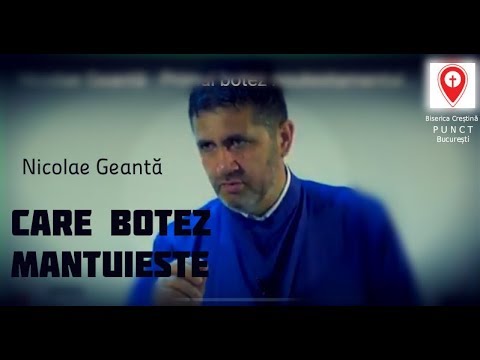 Nicolae Geantă - Care botez mântuiește?