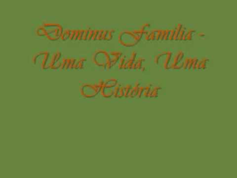 Dominus Familia - Uma Vida, Uma História.