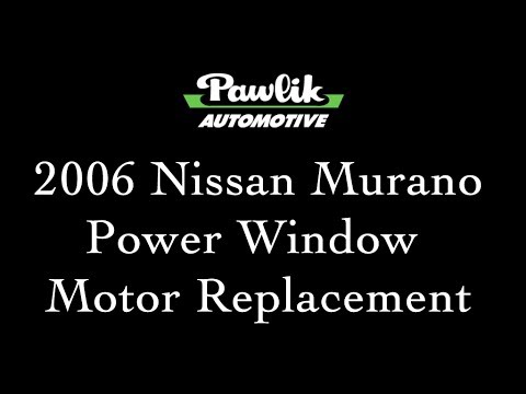 2006 Nissan Murano; Power Window Motor Replacement