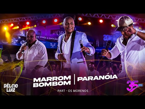 Délcio Luiz, Os Morenos - Marrom bombom / Paranoia (AUDIOVISUAL 35 anos - Ao Vivo)