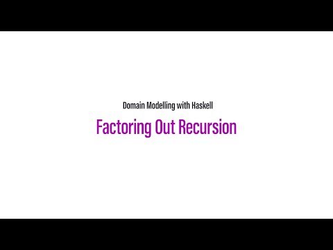 Domain Modelling with Haskell: Factoring Out Recursion