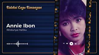 Download lagu Annie Ibon - Rindunya Hatiku mp3