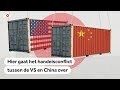 HANDELSOORLOG: Zo is het conflict tussen China en de VS ontstaan