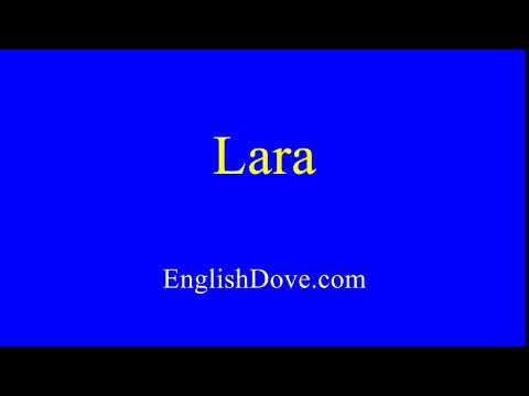 How to pronounce Lara in American English.