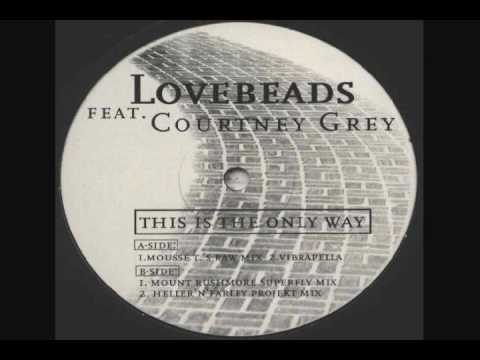 Lovebeads - This Is The Only Way (Mousse T's Raw Mix)