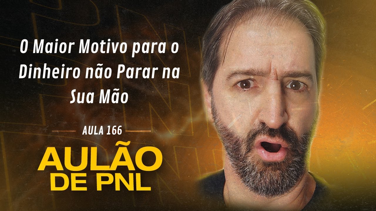 Aulão de PNL #166 | O Maior Motivo para o Dinheiro não Parar na Sua Mão