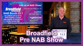 Explore the Future of Broadcasting - Broadfield's Pre-NAB Show 2024