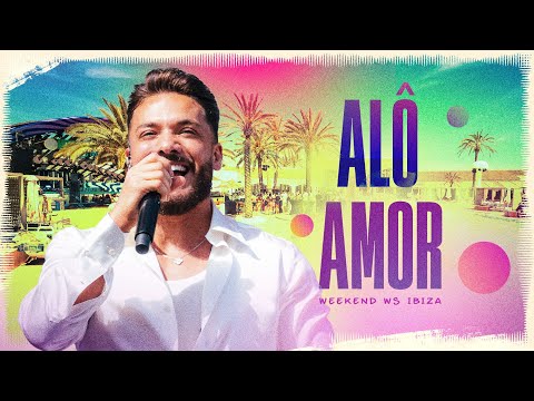 Wesley Safadão - Alô Amor - Weekend WS Ibiza