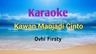 Download lagu Karaoke Kawan Manjadi Cinto || Ovhi Firsty mp3 Download lagu Karaoke Kawan Manjadi Cinto || Ovhi Firsty mp3