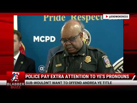 Watch As Police Pay Extra Attention To Ye's Pronouns