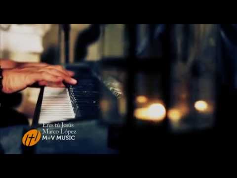 Eres Tú, Jesús - Marco López