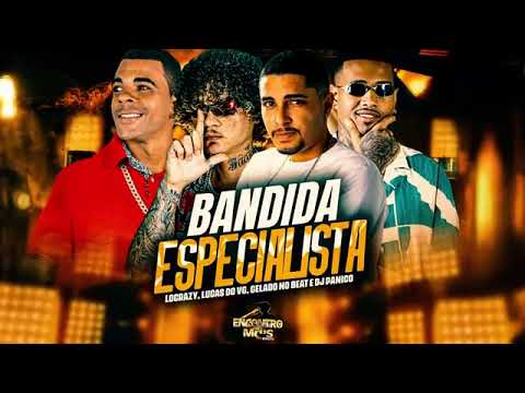 BANDIDA ESPECIALISTA-LUCAS DO VG, GELADO NO BEAT, LOCRAZY, DJ PANICO #funkbrasil #musica #bregafunk