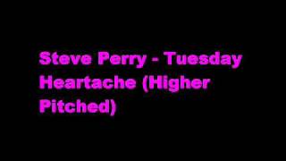 Steve Perry - Tuesday Heartache (Higher Pitched)