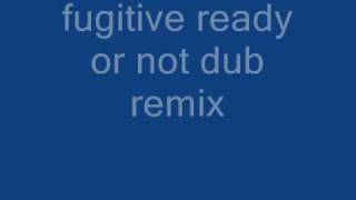 fugitive ready or not dub remix.wmv