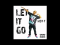 HOT-T "LET IT GO" FT JT MONEY AND ALJA JACKSON