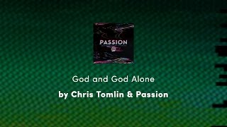 God and God Alone - Chris Tomlin &amp; Passion lyric video