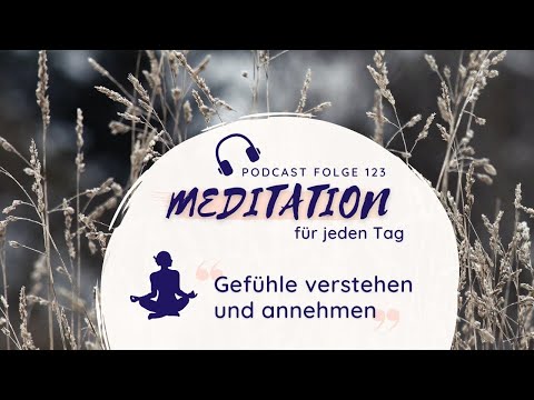 Meditation // Gefühle fühlen und zulassen - Gefühle annehmen und verstehen