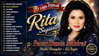 Download lagu 20 LAGU PILIHAN RITA SUGIARTO Pacar Dunia Akhirat, Hallo Dangdut, Ku Ingin mp3