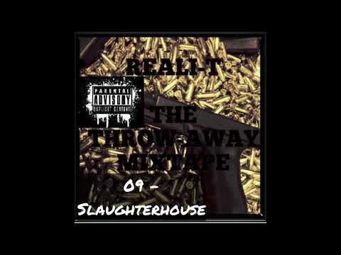 King Iso FKA Reali-T - 09 - Slaughterhouse (The Throw-Away Glock 2009) Slaughterhouse - Cuckoo Flow