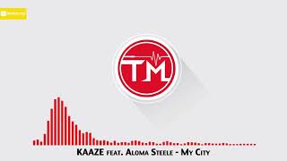 KAAZE feat. Aloma Steele - My City