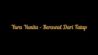 Yura Yunita - Berawal Dari Tatap | Lirik Video