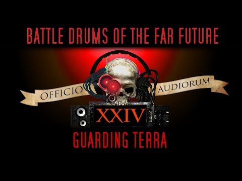 Battle Drums of the Far Future Part XXIV - Guarding Terra