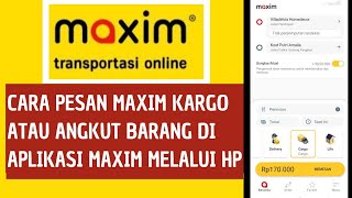 Download lagu Cara Pesan Maxim Kargo atau Angkut Barang di Aplikasi Maxim melalui HP mp3