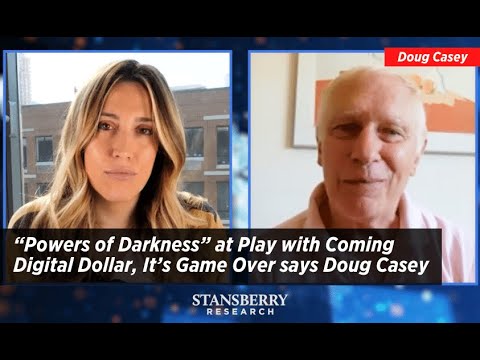 “Powers of Darkness” at Play with Coming Digital Dollar, It’s Game Over says Doug Casey