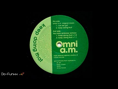 Omni A.M. - Keep Doing That v.1.1 (Mark Ambrose Remix)
