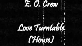 E. O. Crew - Love Turntable (House) 1986