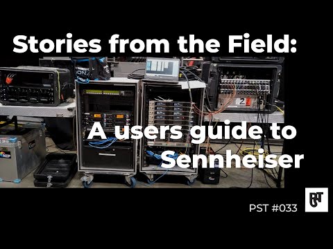 Stories from the Field: A users guide to Sennheiser – PST #033