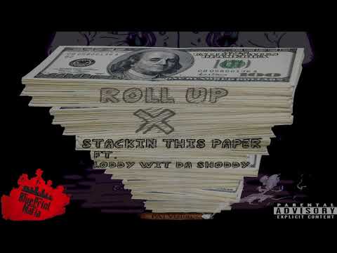 Roll Up ft. Loddy Wit da Shoddy - Stackin This Paper