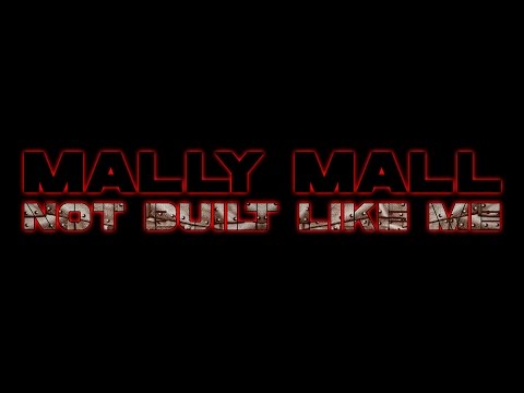 Mally Mall - Not Built Like Me