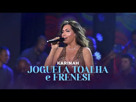 Karinah - Joguei a Toalha / Frenesi (Ao Vivo)