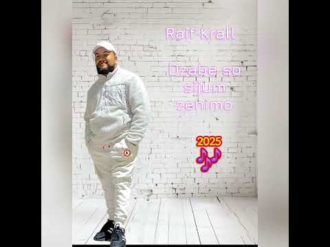 Raif Krall Dzabe so sijum zenimo 2025🎶🎶