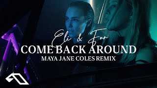 Eli &amp; Fur - Come Back Around (Maya Jane Coles Remix)