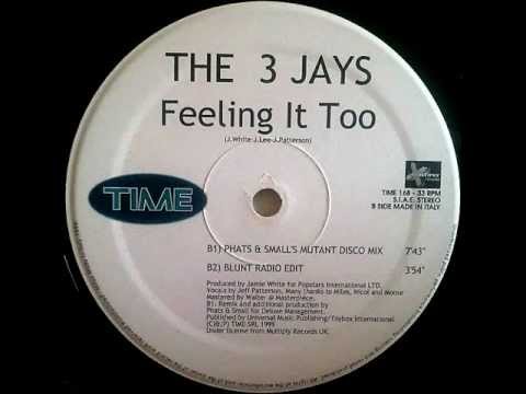 The 3 Jays - Feeling It Too (Phats & Small's Mutant Disco Mix) [Time 1999]