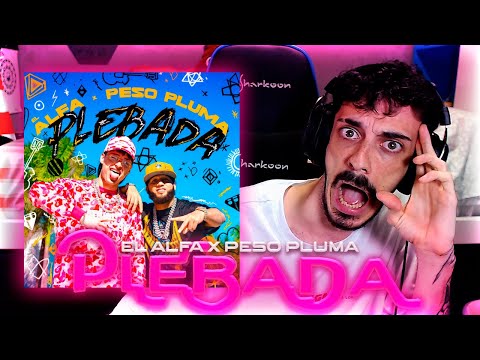 REACCIÓN a EL ALFA X Peso Pluma - Plebada | BUEEEENO... 😶