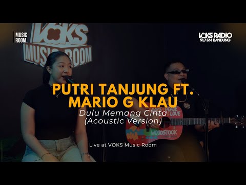 Putri Tanjung Ft. Mario G Klau - Dulu Memang Cinta (Acoustic Version) | Live At VOKS Music Room