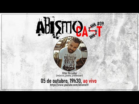 AbismoCAST #09 - Vitor Pirralho (músico, poeta, professor)