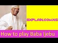 How to play Baba Ijebu