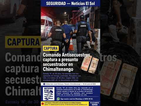 Comando Antisecuestros captura a presunto secuestrador en Chimaltenango